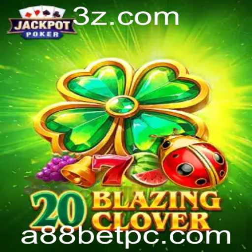 Descubra o Excitante Universo do Jogo 20BlazingClover com A88 Bet